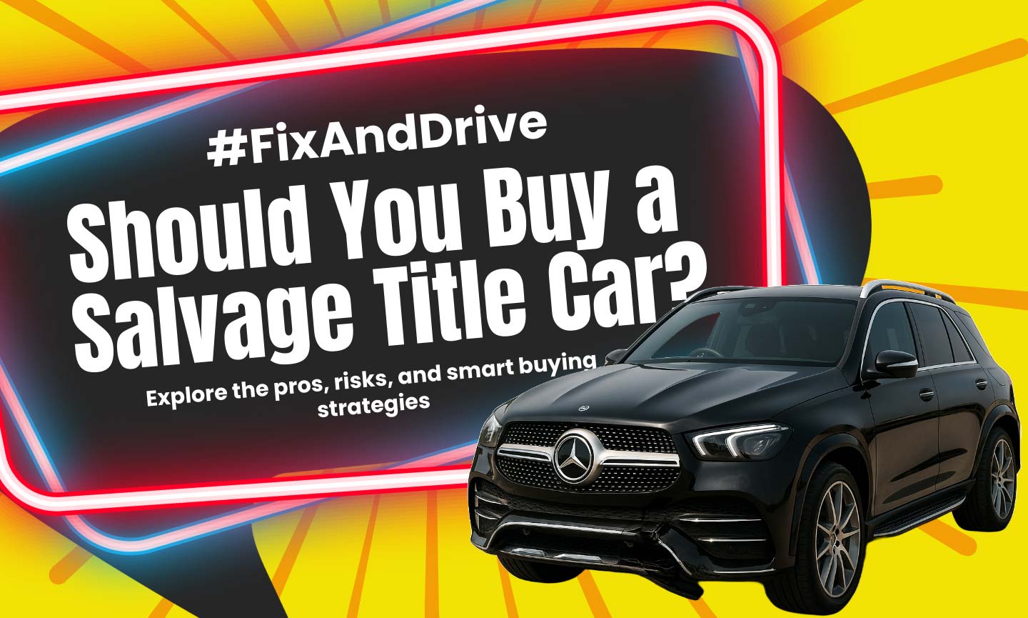 Banner reading 'Should You Buy a Salvage Title Car? Explore the pros, risks, and smart buying strategies.'