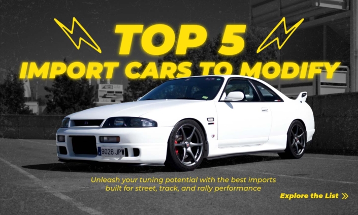 Top 5 Import Cars to Modify — Unleash your tuning potential with the best imports built for street, track, and rally performance.