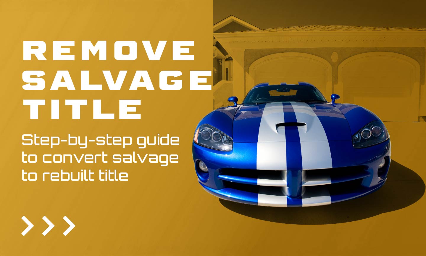 Banner titled "Remove Salvage Title" with subtitle "Step-by-step guide to convert salvage to rebuilt title" displayed over a background image of a repaired car passing inspection.