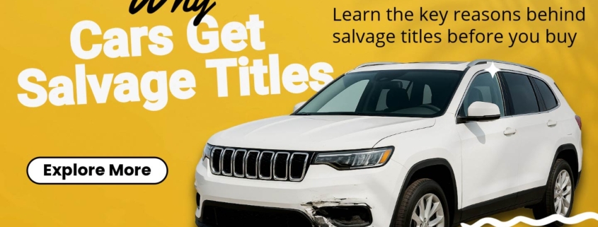 Banner reading: Why Cars Get Salvage Titles with the tagline Learn the key reasons behind salvage titles before you buy.
