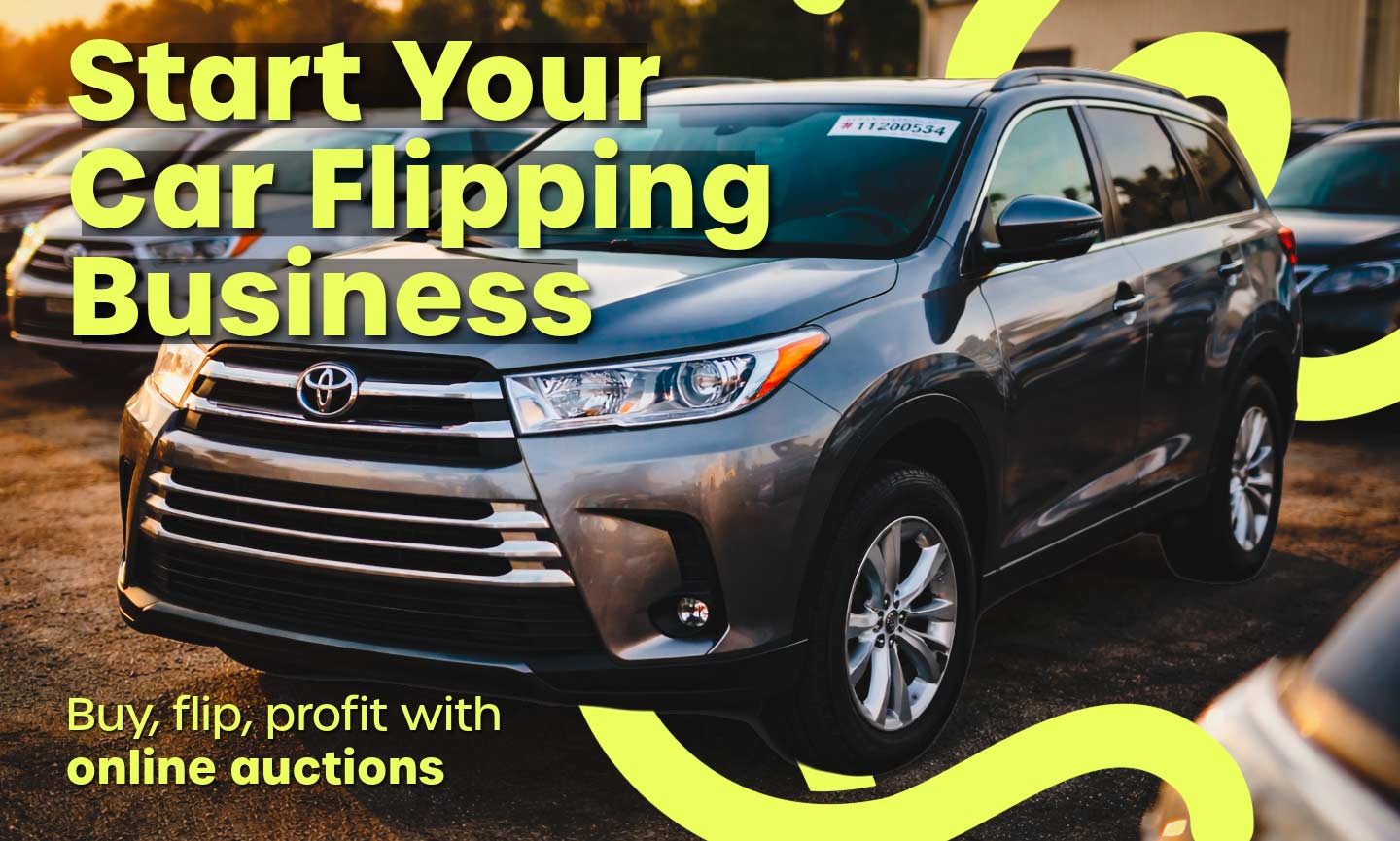 Start Your Car Flipping Business, learn how to source, buy, and profit from online car auctions with a proven step-by-step approach